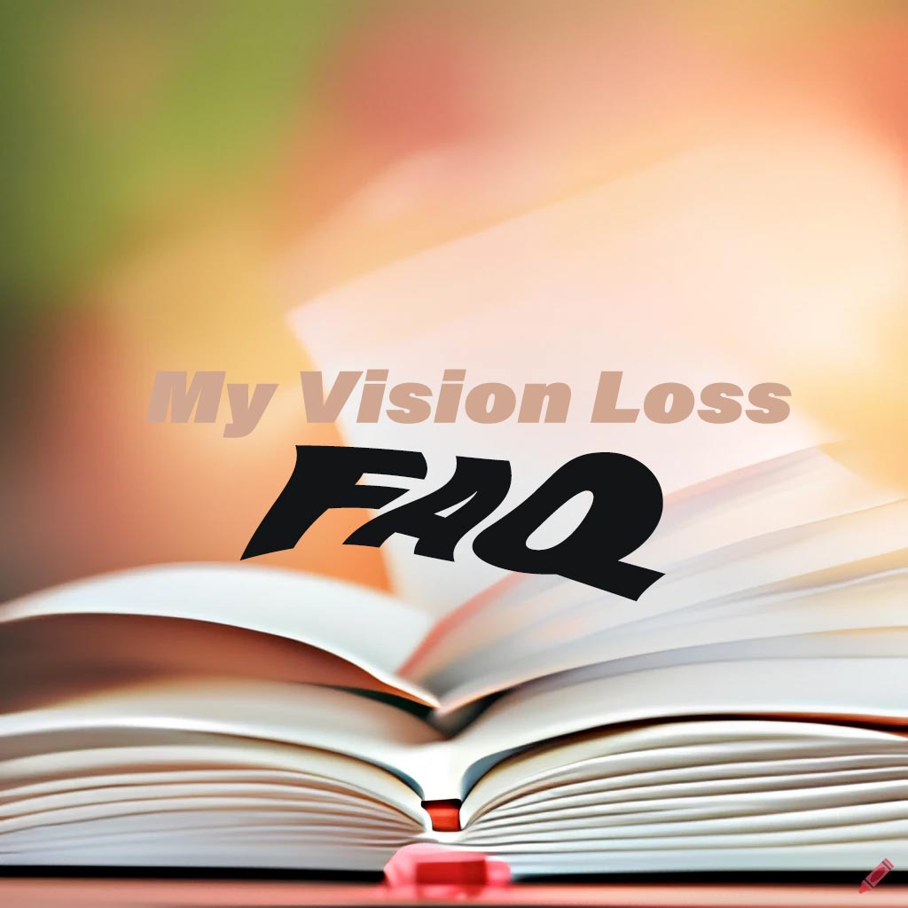 The words My vision loss FAQ against a blurry image of a book opened